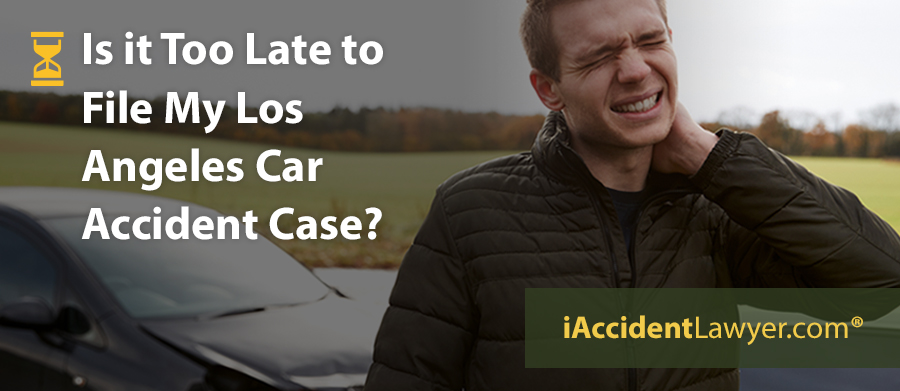 Is it Too Late to File My Los Angeles Car Accident Case?