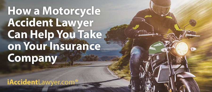 How a Motorcycle Accident Lawyer Can Help You Take on Your Insurance Company