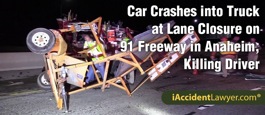 Anaheim, CA - Car Crashes into Truck at Lane Closure on 91 Freeway ...