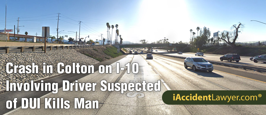 Colton, CA - Crash on I-10 Involving Driver Suspected of DUI Kills Man