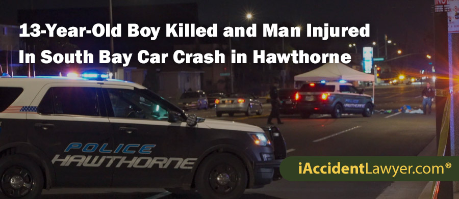 13-Year-Old Boy Killed and Man Injured In South Bay Car Crash in Hawthorne, CA