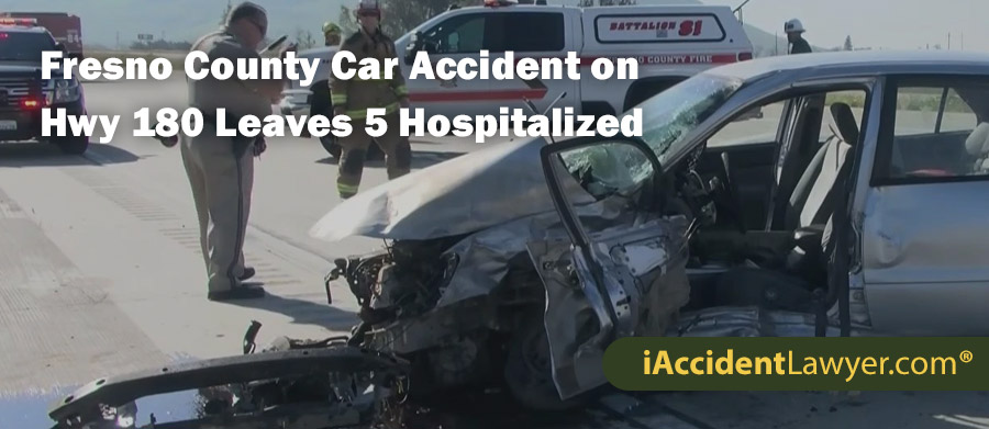 Fresno County Car Accident on Highway 180 Leaves 5 Hospitalized