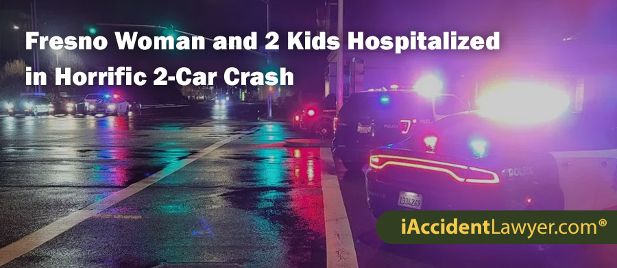 Fresno Woman and 2 Kids Hospitalized in Horrific 2-Car Crash