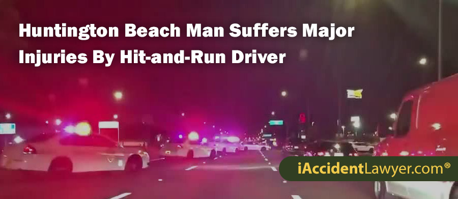 Huntington Beach Man Suffers Major Injuries By Hit-and-Run Driver