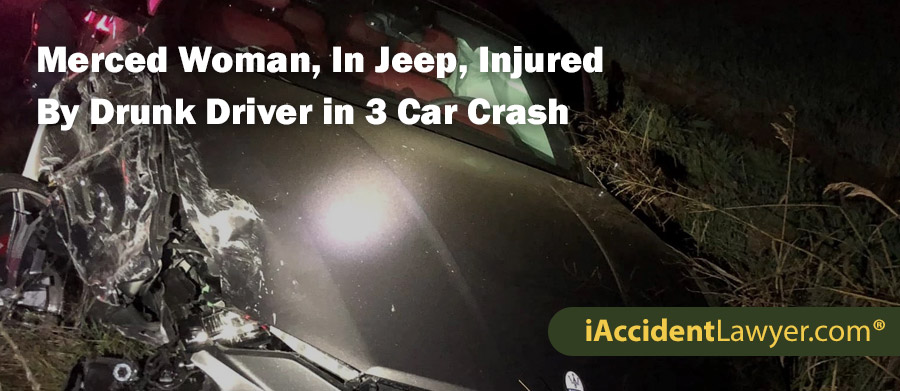 Merced Woman, In Jeep, Injured By Drunk Driver in 3 Car Crash