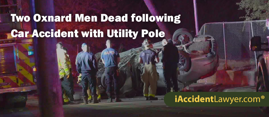 2 Oxnard Men Dead following Single Car Accident with Utility Pole