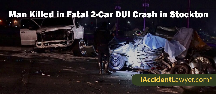 Stockton Man Killed in Fatal 2-Car DUI Crash