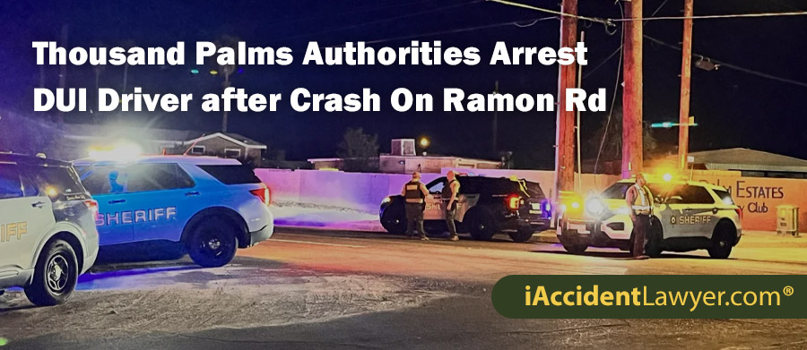 Thousand Palms Authorities Arrest DUI Driver after Crash On Ramon Road