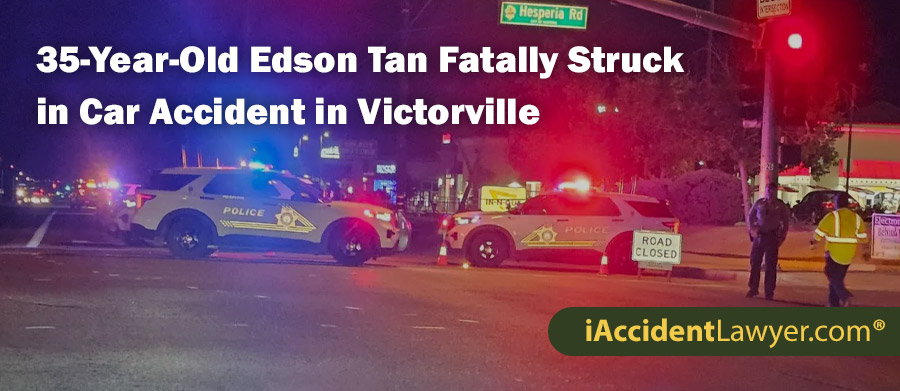 35-Year-Old Edson Tan Fatally Struck in Car Accident in Victorville