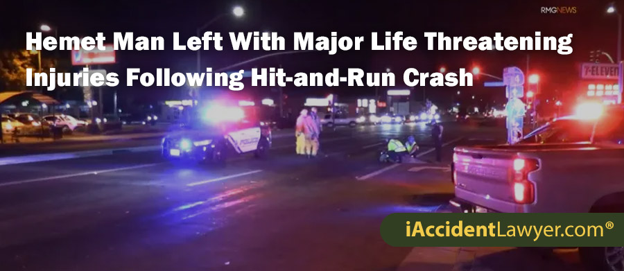 Hemet Man Left With Major Life Threatening Injuries Following Hit-and-Run Crash