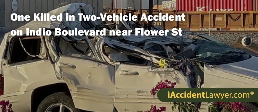 One Killed in Two-Vehicle Accident on Indio Boulevard near Flower Street