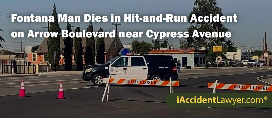 Fontana Man Dies in Hit-and-Run Accident on Arrow Boulevard near Cypress Avenue