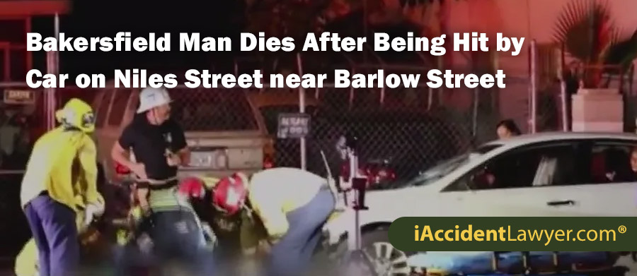 Bakersfield Man Dies After Being Hit by Car on Niles Street near Barlow Street