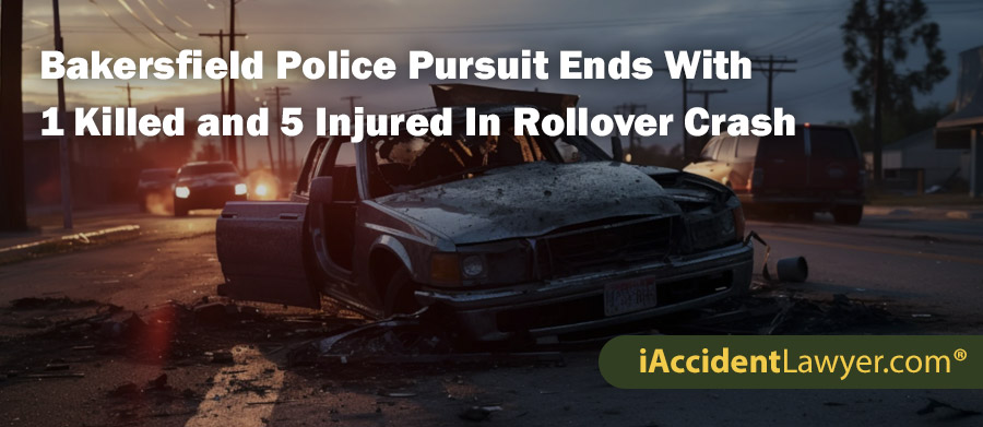 Bakersfield Police Pursuit Ends With 1 Killed and 5 Injured In Rollover Crash