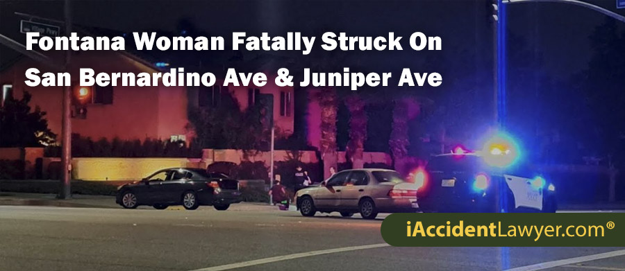 Fontana Woman Fatally Struck On San Bernardino Avenue and Juniper Avenue