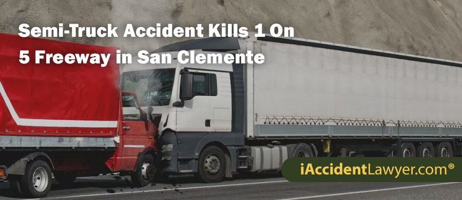 Semi-Truck Accident Kills 1 On 5 Freeway in San Clemente