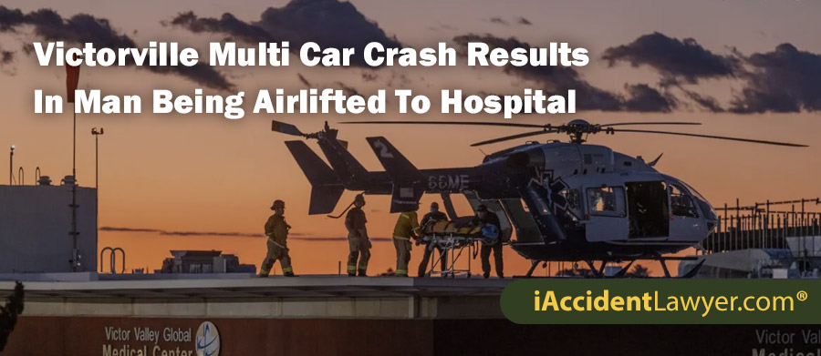 Victorville Multi Car Crash Results In Man Being Airlifted To Hospital