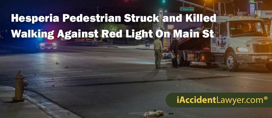 Hesperia Pedestrian Struck and Killed Walking Against Red Light On Main Street