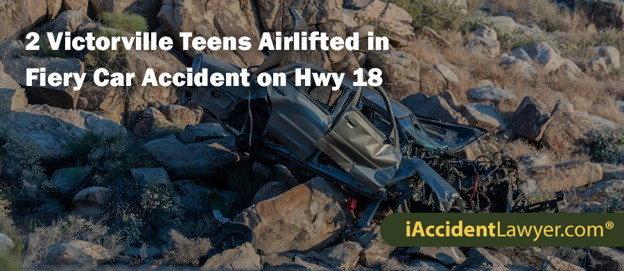 2 Victorville Teens Airlifted in Fiery Car Accident on Hwy 18