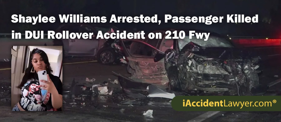 Shaylee Williams Arrested, Passenger Killed in DUI Rollover Accident on 210 Fwy in San Bernardino