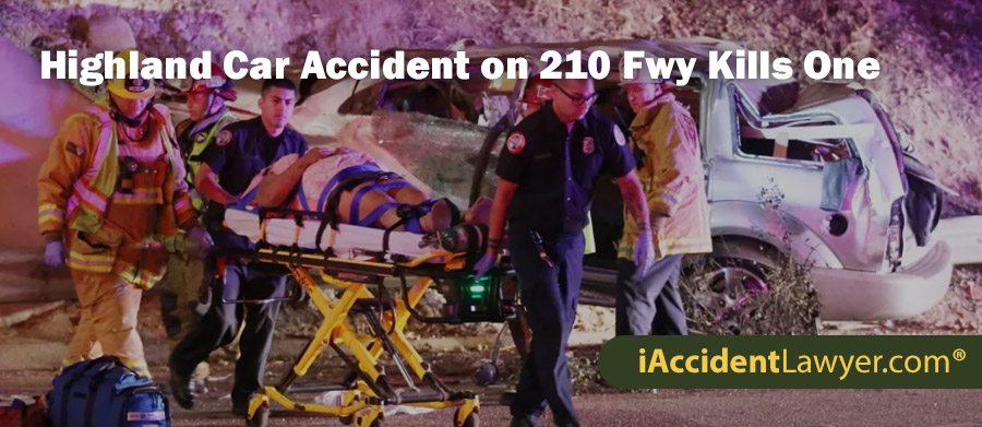 Highland Car Accident on 210 Fwy Kills One