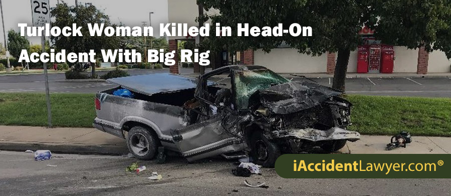 Turlock Woman Killed in Head-On Accident With Big Rig