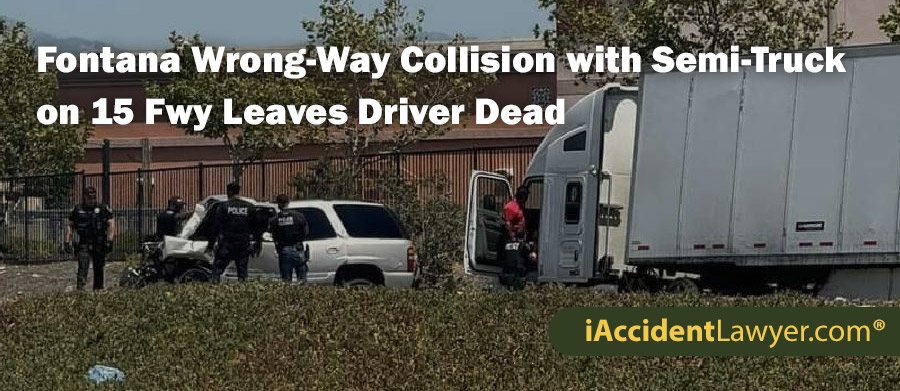 Fontana Wrong-Way Collision with Semi-Truck on 15 Fwy Leaves Driver Dead