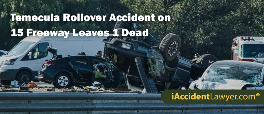 Temecula Rollover Accident on 15 Freeway Leaves 1 Dead