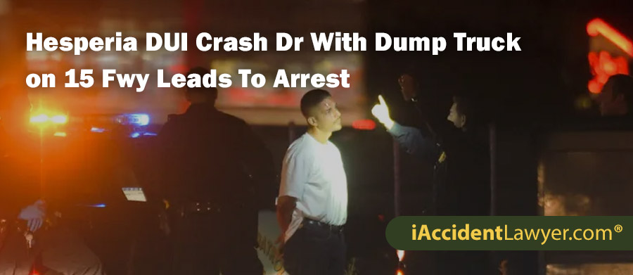 Hesperia DUI Crash Dr With Dump Truck on 15 Fwy Leads To Arrest