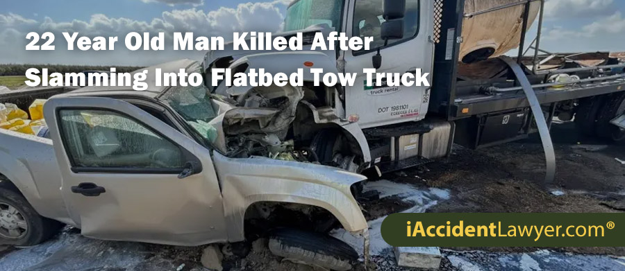 22 Year Old Man Killed After Slamming Into Flatbed Tow Truck