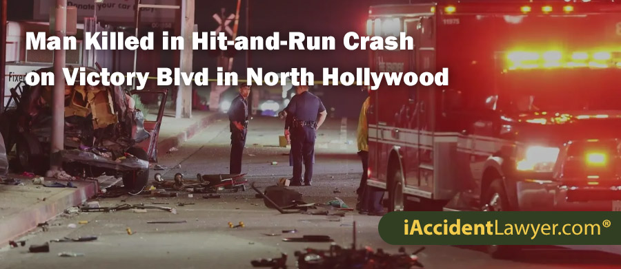 North Hollywood Man Killed in Hit-and-Run Crash on Victory Blvd