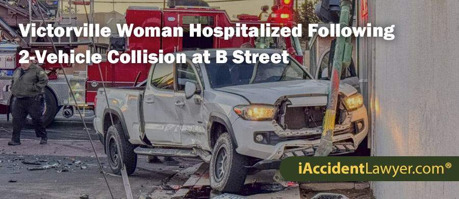 Victorville Woman Hospitalized Following 2-Vehicle Collision at B Street