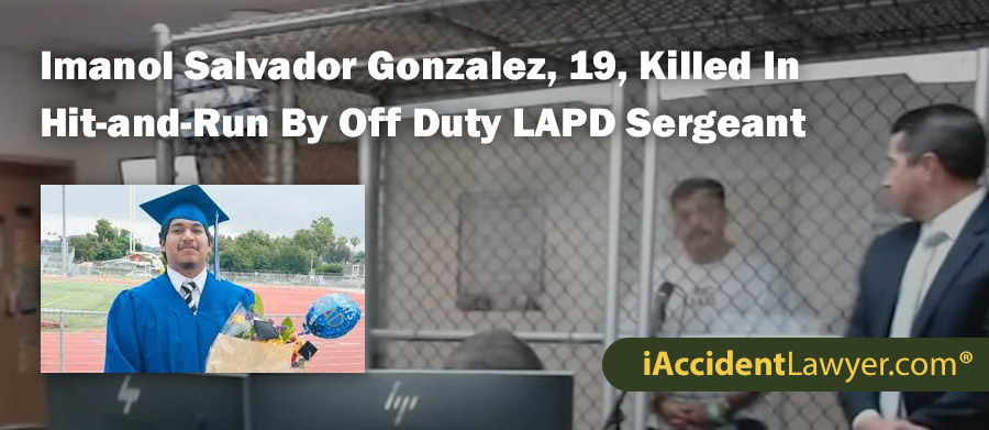 Imanol Salvador Gonzalez, 19, Killed In Hit-and-Run Accident By Off Duty LAPD Sergeant In Tustin