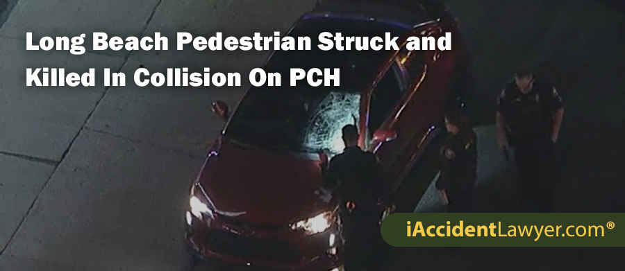 Long Beach Pedestrian Struck and Killed In Collision On PCH