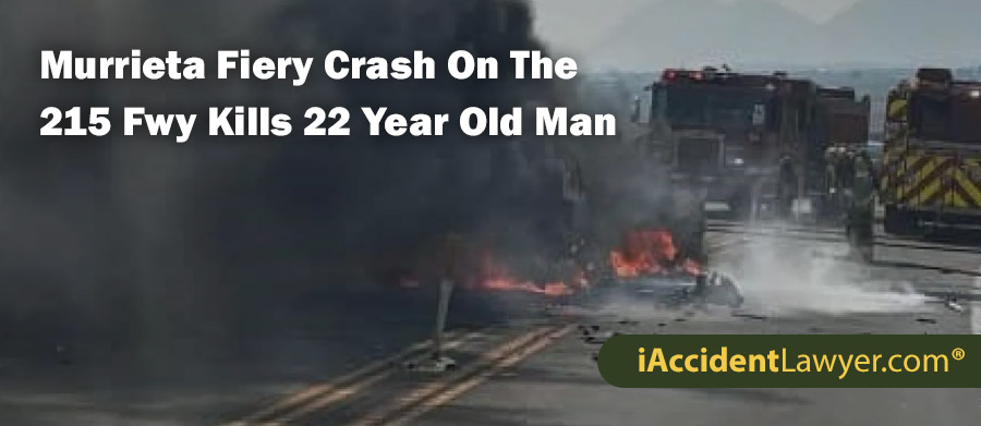 Murrieta Fiery Crash On The 215 Freeway Kills 22 Year Old Man