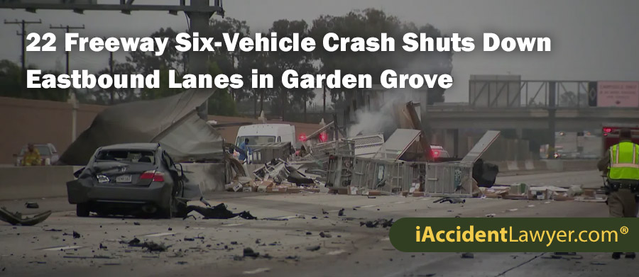 22 Freeway Six-Vehicle Crash Shuts Down Eastbound Lanes in Garden Grove